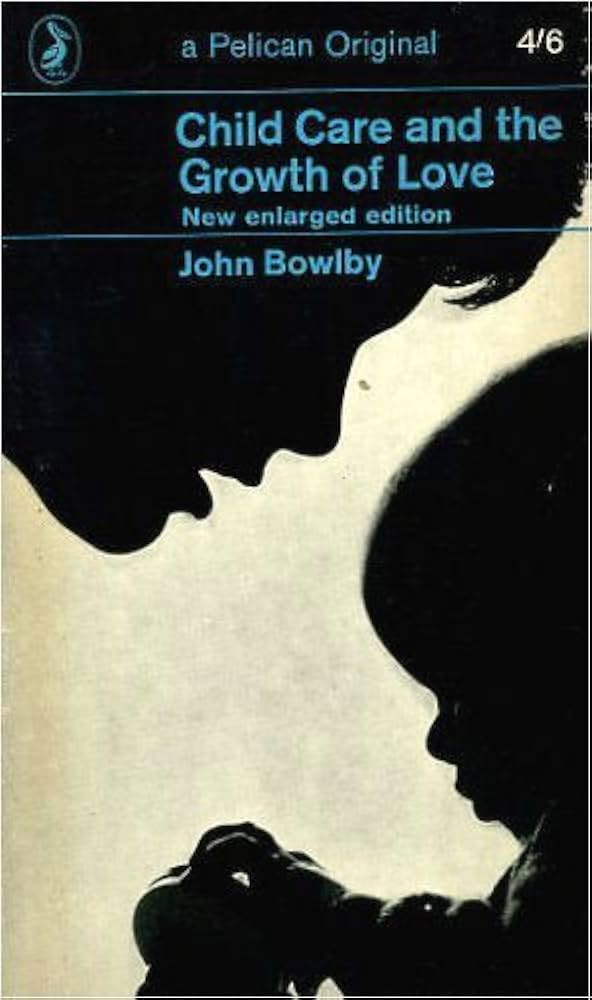 Child Care and the Growth of Love by John Bowlby