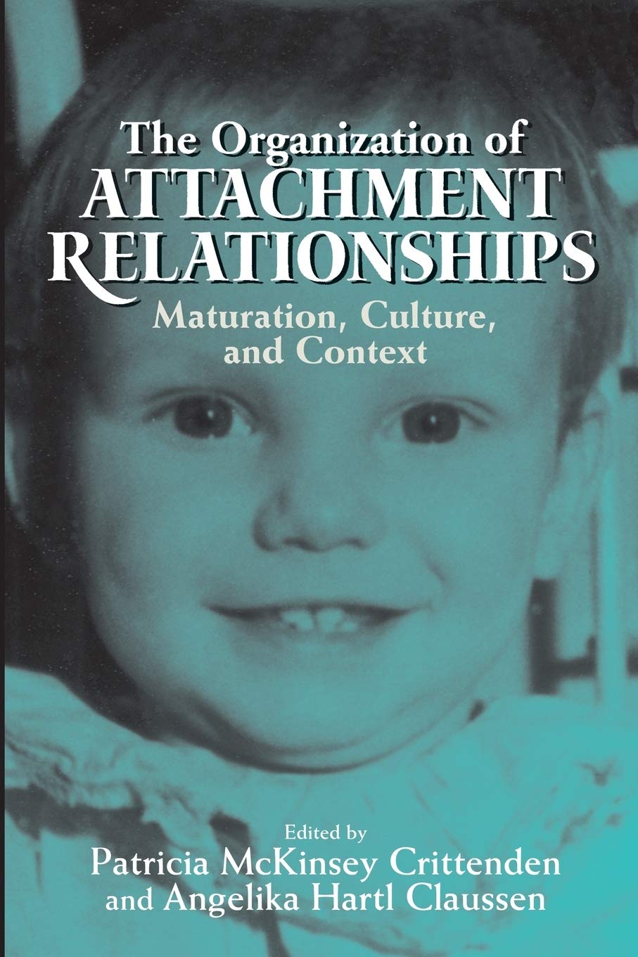 The Organization of Attachment Relationships by Patricia McKinsey Crittenden, Hartl Claussen